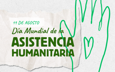 Día Mundial de la Asistencia Humanitaria: unidos para cuidar y ayudar